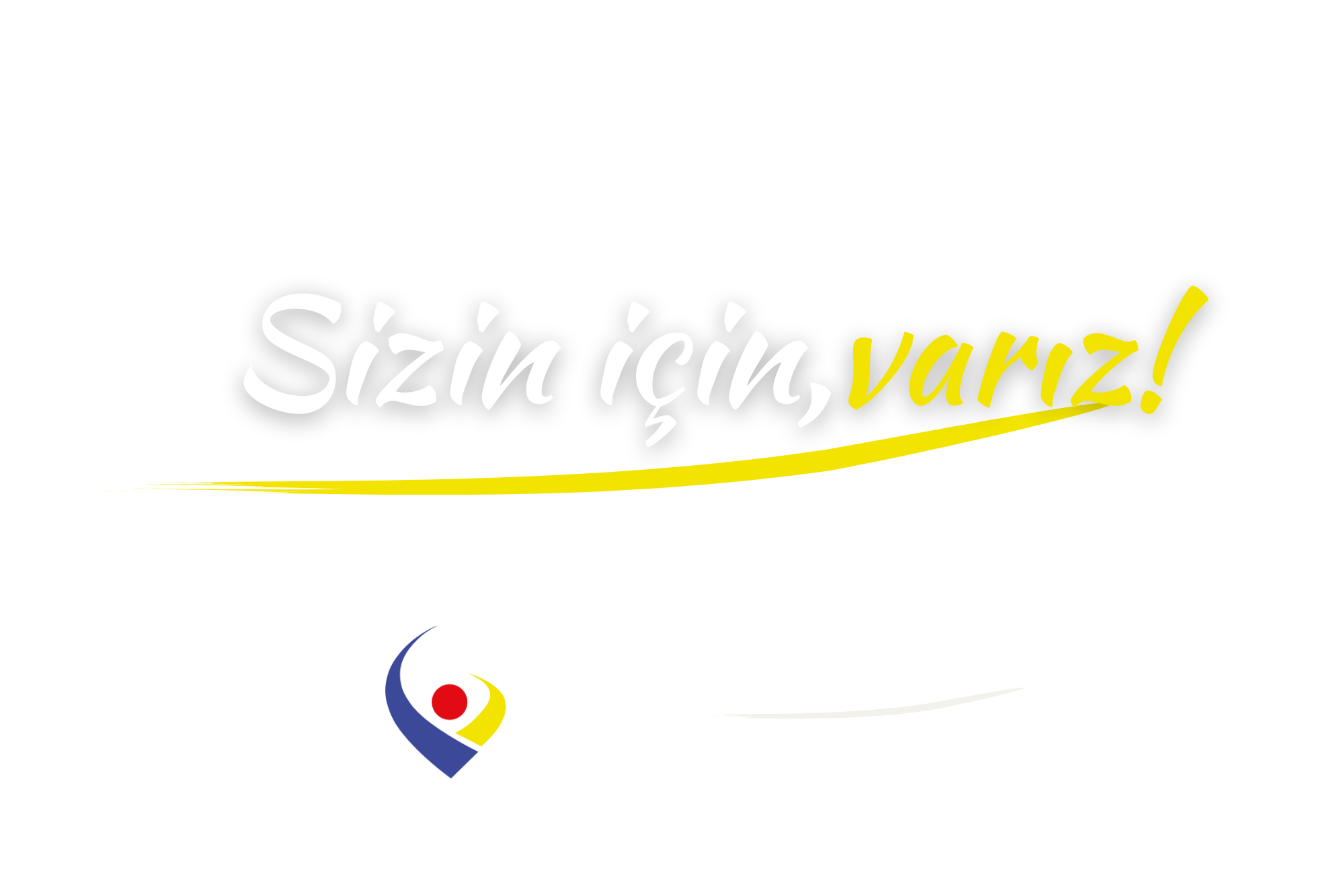 Sizin için, varız!